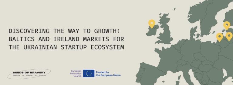 Discovering the way to growth: Baltics and Ireland markets for the Ukrainian startup ecosystem - Seeds Of Bravery