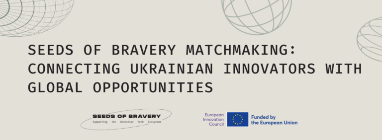 Seeds of Bravery Matchmaking: Connecting Ukrainian Innovators with Global Opportunities - Seeds Of Bravery